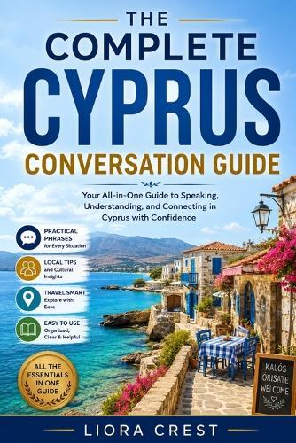 The Complete Cyprus Conversation Guide: Essential English-Greek & Turkish Phrases for Travel, Daily Life & Local Communication