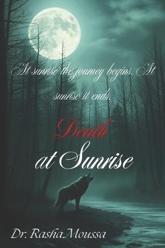 Death at Surise.: At Sunrise the journey begins. At Sunrise it ends...