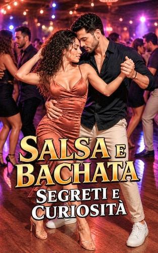 Salsa e Bachata: Segreti e Curiosità