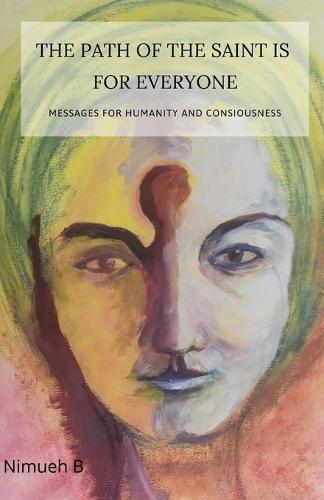 The path of the saint is for everyone: Messages for human and consiousness