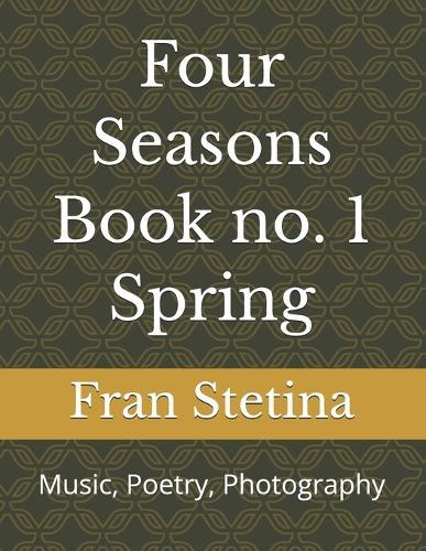 Four Seasons Book no.1 Spring: Music, Poetry, Photography