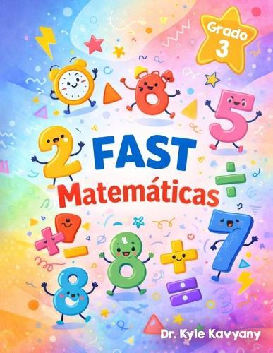 Matemáticas FAST Grado 3: Revisión integral, preguntas de práctica y soluciones paso a paso para la Evaluación de Matemáticas FAST de Florida Grado 3