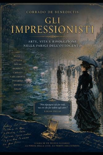 GLI IMPRESSIONISTI Arte, vita e rivoluzione nella Parigi dell'Ottocento