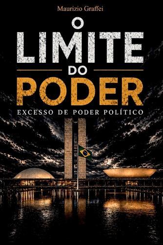 O Limite Do Poder: Excesso de poder político