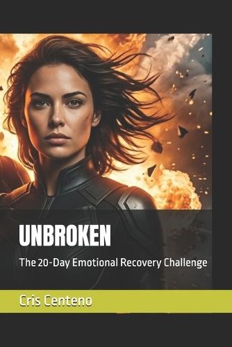 Unbroken: The 20-Day Emotional Recovery Challenge