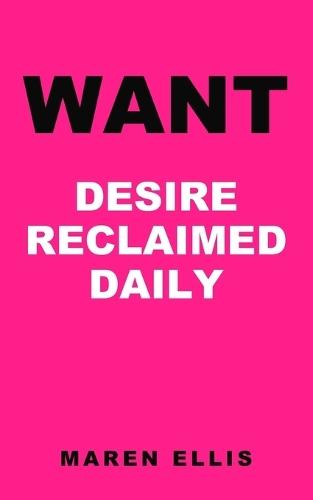 Want: A Hypnotist's Handbook for Women on Returning Desire - Spontaneous and Responsive - Self-Hypnosis Scripts for Postpartum, Perimenopausal, and Post-Antidepressant Libido Loss