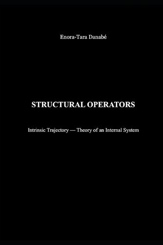Structural Operators: Intrinsic Trajectory - Theory of an Internal System