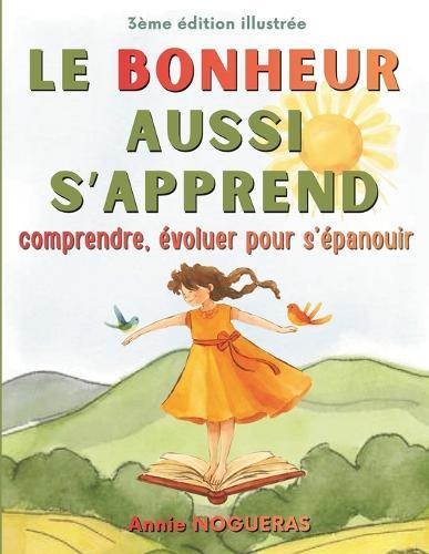 Le Bonheur Aussi s'Apprend: Comprendre, évoluer pour s'épanouir