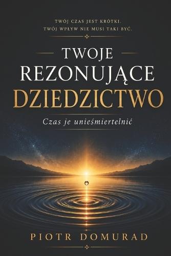 Twoje RezonujĄce Dziedzictwo: Czas je unieśmiertelnic