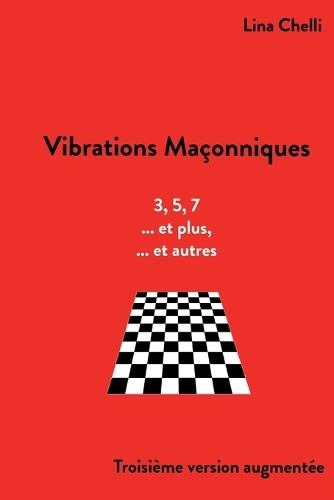 Vibrations Maçonniques: troisième version augmentée