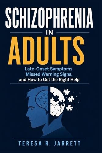 Schizophrenia in Adults: Late-Onset Symptoms, Missed Warning Signs, and How to Get the Right Help
