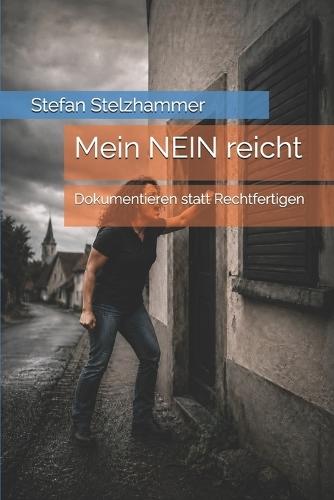 Mein NEIN reicht: Dokumentieren statt Rechtfertigen