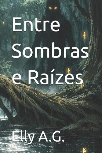 Entre Sombras e Raízes