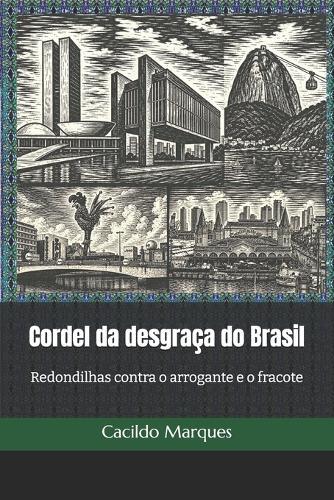 Cordel da desgraça do Brasil: Redondilhas contra o arrogante e o fracote