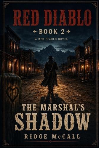 The Marshal's Shadow: A Western Justice Series (Red Diablo Book 2)