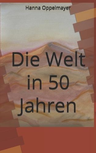 Die Welt in 50 Jahren