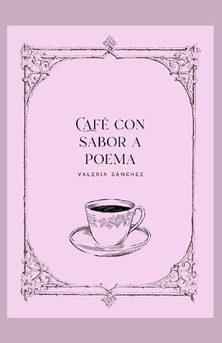 Café con sabor a poema: Antología personal