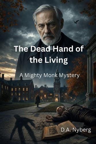 The Dead Hand of the Living: A Mighty Monk Mystery