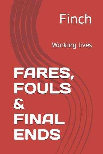 Fares, Fouls & Final Ends: Working lives