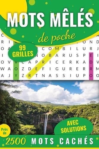 Mots Mêlés: 2500 Mots Mêlés - Format de Poche - 99 grilles avec solutions - 15 x 23 cm