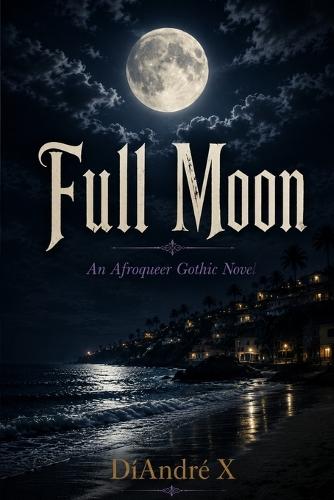 Full Moon: An Afroqueer Gothic Novel