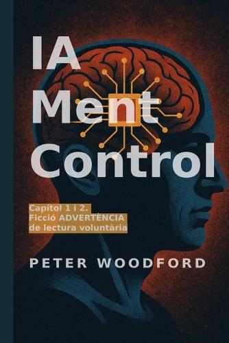 IA Ment Control: Capítol 1 i 2. Ficció ADVERTÈNCIA de lectura voluntària