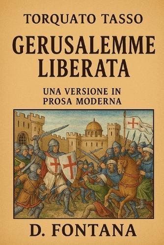 Gerusalemme Liberata di Torquato Tasso: Una Versione in Prosa Moderna