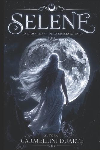 Selene - La Diosa Lunar de la Antigua Grecia