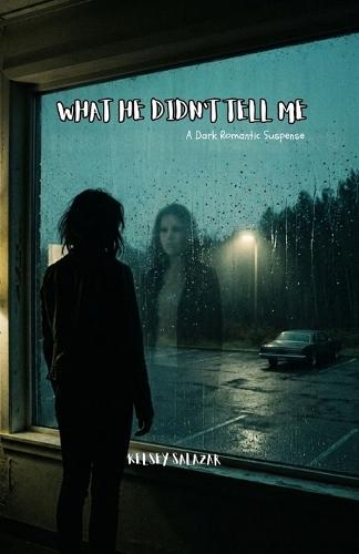 What He Didn't Tell Me: A Dark Romantic Suspense Novella