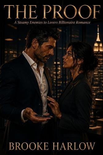 The Proof: A Steamy Enemies to Lovers Billionaire Romance