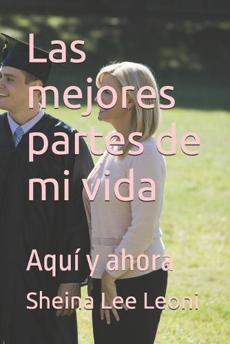 Las mejores partes de mi vida: Aquí y ahora