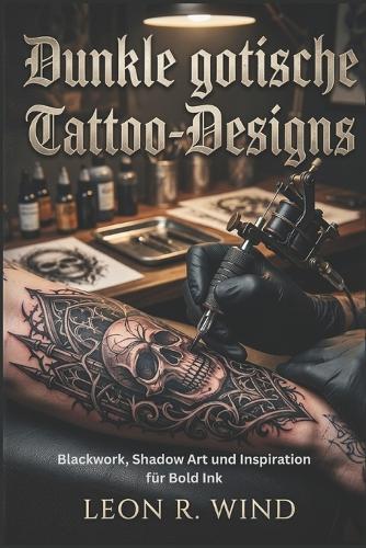 Dunkle gotische Tattoo-Designs: Blackwork, Shadow Art und Inspiration für Bold Ink