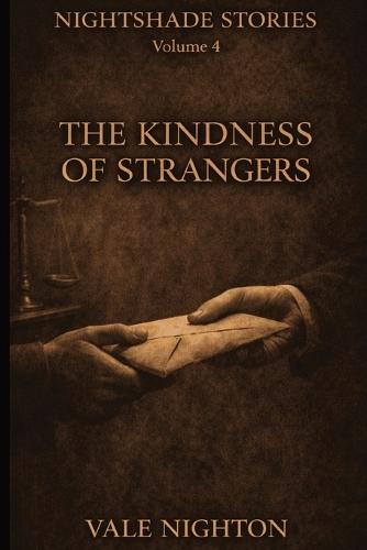 The kindness of strangers: Ten Short Stories. Ten Devastating Endings. A Collection of Ten Psychological Short Stories Nightshade stories Volume 4