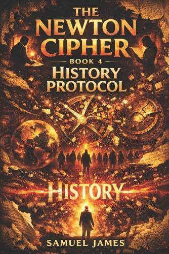 The Newton Cipher- Book 4: History Protocol