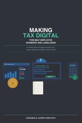 Making Tax Digital for Self-Employed Workers and Landlords: A Practical Guide to Avoiding Reporting Errors, Software Mistakes and HMRC Compliance Risks
