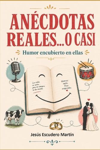 Anécdotas Reales... O Casi: Humor Encubierto En Ellas