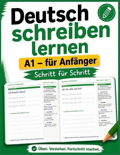 Deutsch schreiben lernen A1 - Handschrift-Übungsheft für Erwachsene: 20 Grundsätze zu Begrüßung, Vorstellung & Alltag - mit Trace-Linien, Grammatik-Wissensbox und Schreibübungen für Anfänger
