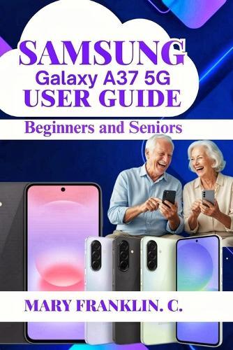 Samsung Galaxy A37 5G User Guide: Battery Optimization, Software Customization, and AI Features