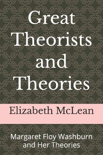 Great Theorists and Theories: Margaret Floy Washburn and Her Theories