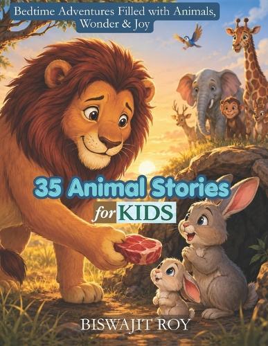 35 Animal Stories For Kids: Bedtime Adventures Filled with Animals, Wonder & Joy