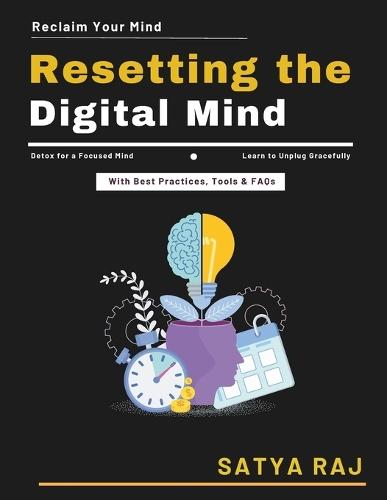 Resetting the Digital Mind: Mindful Technology Use Digital Detox for Professionals Intentional Tech Usage Natural Focus Restoration Digital Dependency Solutions