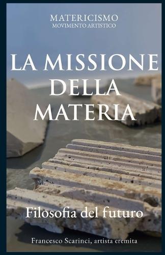 La Missione Della Materia: Filosofia del futuro