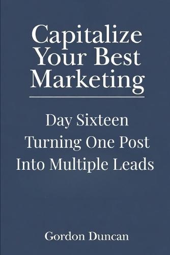 Turning One Post into Multiple Leads