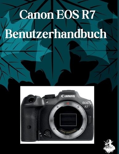 Canon EOS R7 Benutzerhandbuch: Eine übersichtliche und detaillierte Anleitung zu Kameraeinstellungen und Fehlerbehebung für Anfänger und Senioren