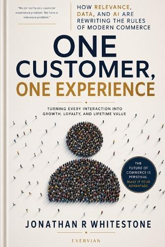 One Customer, One Experience: How Relevance, Data, and AI Are Rewriting the Rules of Modern Commerce