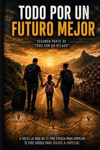 Todo por Un Futuro Mejor: Segunda parte de""Todo por Un Helado