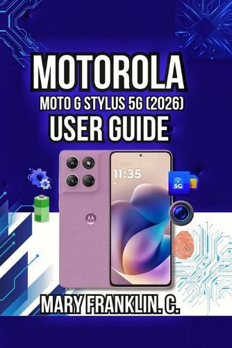 Motorola Moto G Stylus 5G (2026) User Guide: Professional Photography, Battery Life Mastery, and Gaming Performance