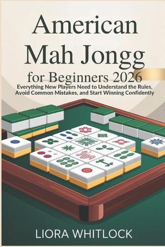 American Mah for Beginners 2026: Everything New Players Need to Understand the Rules, Avoid Common Mistakes, and Start Winning Confidently