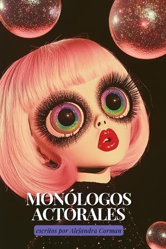 60 Monólogos Actorales: escritos por Alejandra Corman