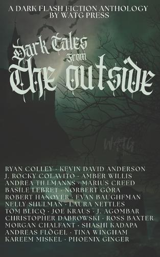 Dark Tales from the Outside: A Dark Flash Fiction Anthology